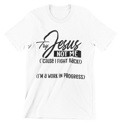 Try Jesus Not Me T-Shirt